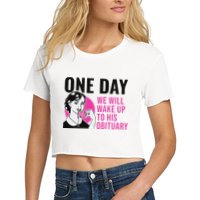One Day We Will Wake Up To His Obituary Crop Top