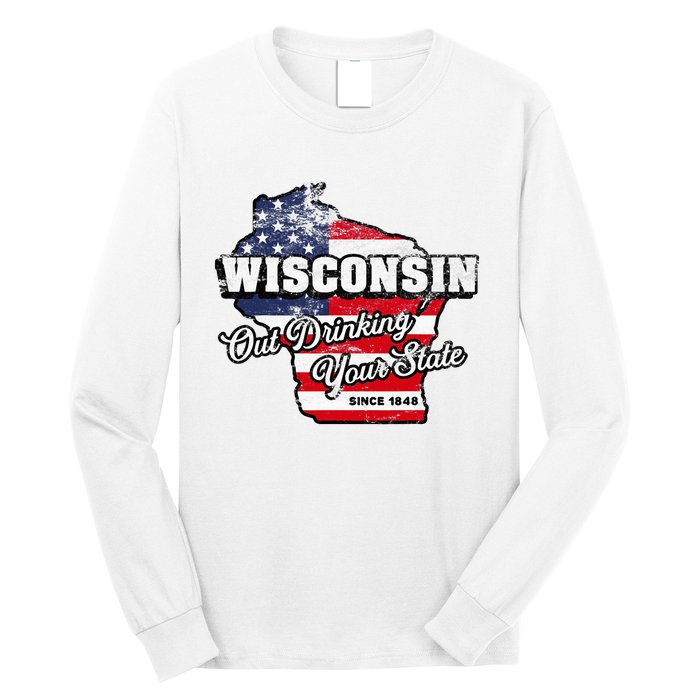 Out Drinking Your State Since 1848 I Beer Wisconsin Long Sleeve Shirt