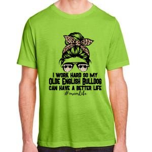 Olde English Bulldog Mom Life Messy Bun Hair I Work Hard Gift Adult ChromaSoft Performance T-Shirt