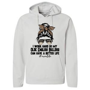 Olde English Bulldog Mom Life Messy Bun Hair I Work Hard Gift Performance Fleece Hoodie