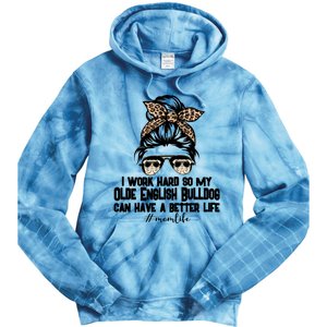 Olde English Bulldog Mom Life Messy Bun Hair I Work Hard Gift Tie Dye Hoodie