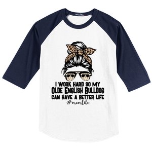 Olde English Bulldog Mom Life Messy Bun Hair I Work Hard Gift Baseball Sleeve Shirt