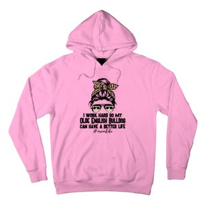 Olde English Bulldog Mom Life Messy Bun Hair I Work Hard Gift Hoodie