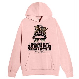 Olde English Bulldog Mom Life Messy Bun Hair I Work Hard Gift Urban Pullover Hoodie