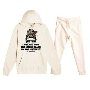 Olde English Bulldog Mom Life Messy Bun Hair I Work Hard Gift Premium Hooded Sweatsuit Set