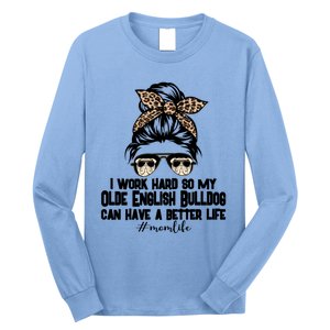 Olde English Bulldog Mom Life Messy Bun Hair I Work Hard Gift Long Sleeve Shirt