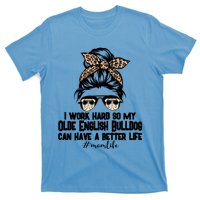 Olde English Bulldog Mom Life Messy Bun Hair I Work Hard Gift T-Shirt