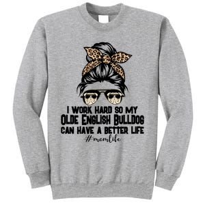 Olde English Bulldog Mom Life Messy Bun Hair I Work Hard Gift Sweatshirt