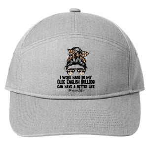 Olde English Bulldog Mom Life Messy Bun Hair I Work Hard Gift 7-Panel Snapback Hat