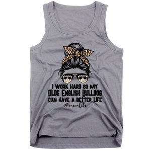 Olde English Bulldog Mom Life Messy Bun Hair I Work Hard Gift Tank Top