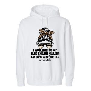 Olde English Bulldog Mom Life Messy Bun Hair I Work Hard Gift Garment-Dyed Fleece Hoodie