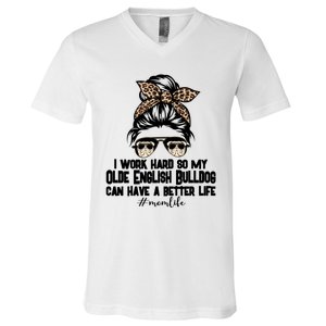 Olde English Bulldog Mom Life Messy Bun Hair I Work Hard Gift V-Neck T-Shirt