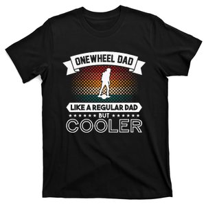 Onewheel Eskate Dad One Wheel Skateboard T-Shirt