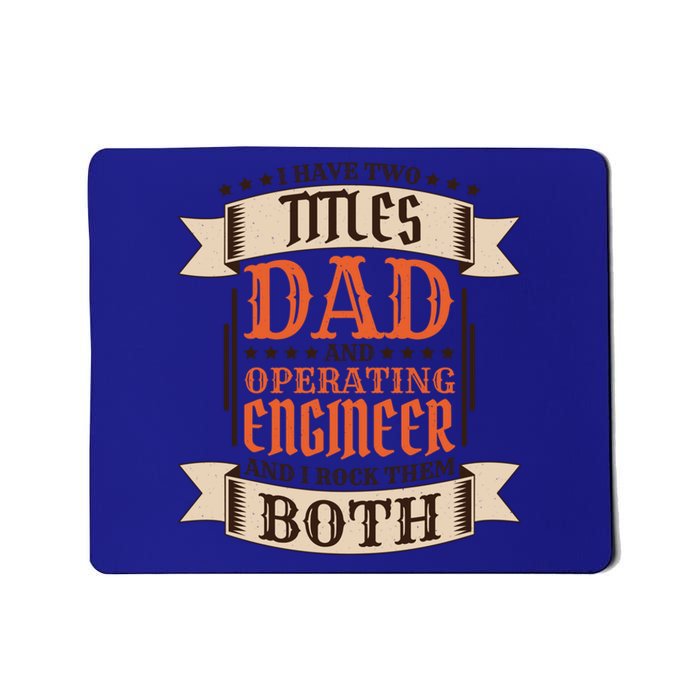 Operating Engineer Dad And Job Operating Engineer Father Gift Mousepad