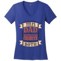 Operating Engineer Dad And Job Operating Engineer Father Gift Women's V-Neck T-Shirt