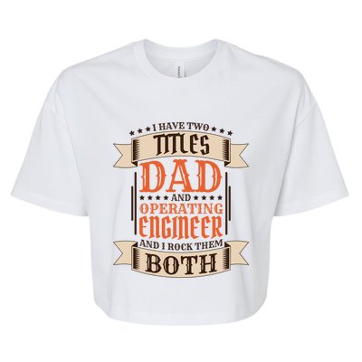 Operating Engineer Dad And Job Operating Engineer Father Gift Bella+Canvas Jersey Crop Tee