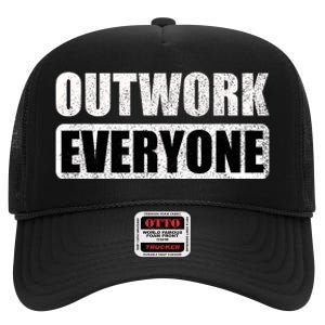 Outwork Everyone Entrepreneur Motivation Inspirational High Crown Mesh Back Trucker Hat