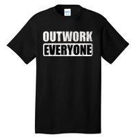 Outwork Everyone Entrepreneur Motivation Inspirational Tall T-Shirt