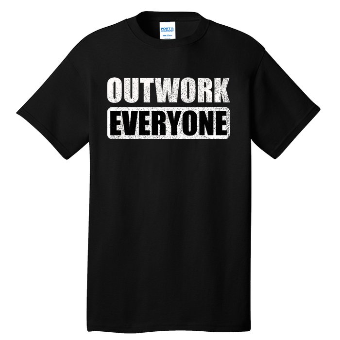 Outwork Everyone Entrepreneur Motivation Inspirational Tall T-Shirt