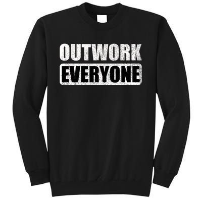 Outwork Everyone Entrepreneur Motivation Inspirational Tall Sweatshirt