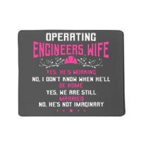 Operating Engineers Gifts Wife Yes Hes Working Funny Mousepad