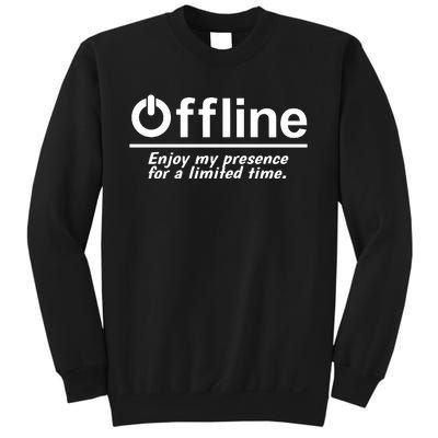 Offline Enjoy My Presence For A Limited Time Sweatshirt