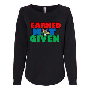 Oes Earned Not Given Gift Funny Gift Womens California Wash Sweatshirt