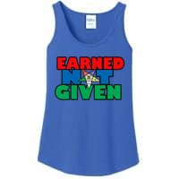 Oes Earned Not Given Gift Funny Gift Ladies Essential Tank