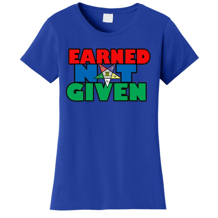 Oes Earned Not Given Gift Funny Gift Women's T-Shirt