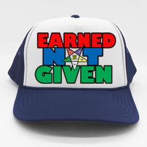 Oes Earned Not Given Gift Funny Gift Trucker Hat