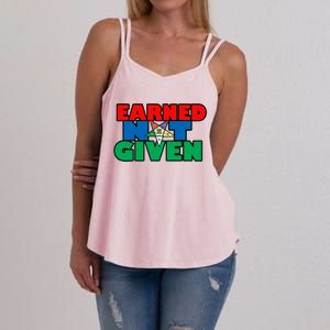 Oes Earned Not Given Gift Funny Gift Women's Strappy Tank