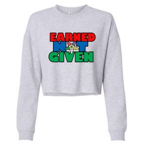 Oes Earned Not Given Gift Funny Gift Cropped Pullover Crew