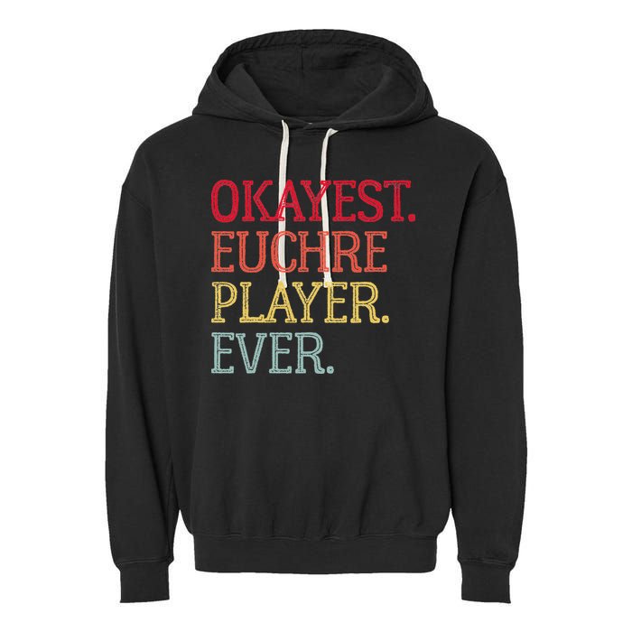 Okayest Euchre Player Ever Funny Euchre Card Game Garment-Dyed Fleece Hoodie