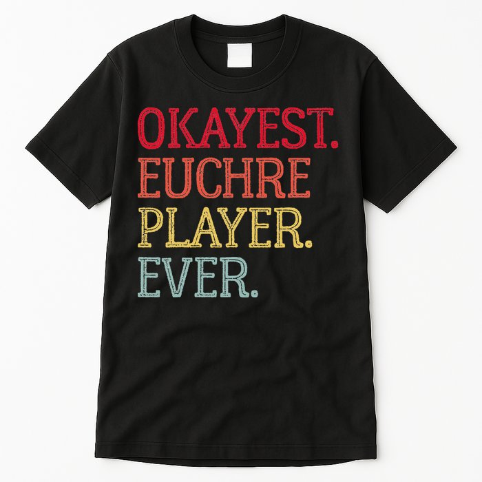 Okayest Euchre Player Ever Funny Euchre Card Game Tall T-Shirt