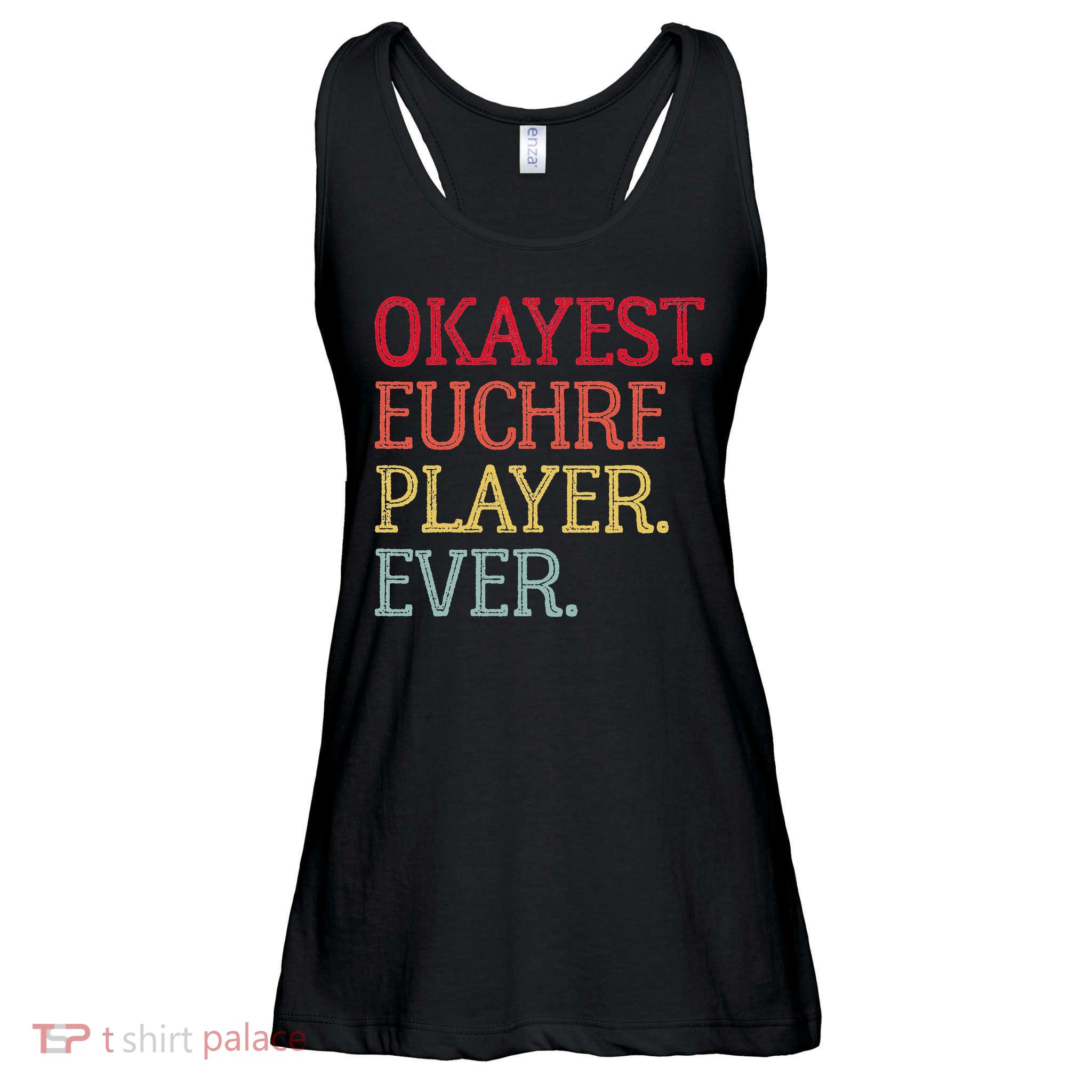 Okayest Euchre Player Ever Funny Euchre Card Game Ladies Essential Flowy Tank