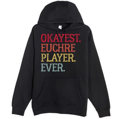 Okayest Euchre Player Ever Funny Euchre Card Game Premium Pullover Hoodie