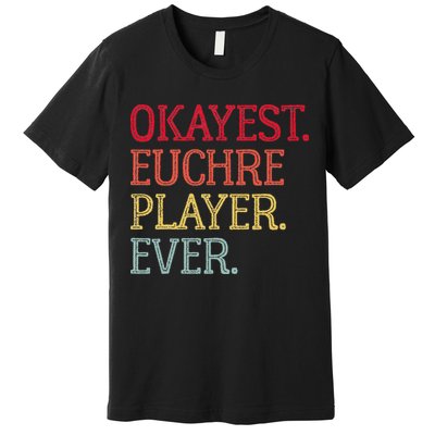 Okayest Euchre Player Ever Funny Euchre Card Game Premium T-Shirt
