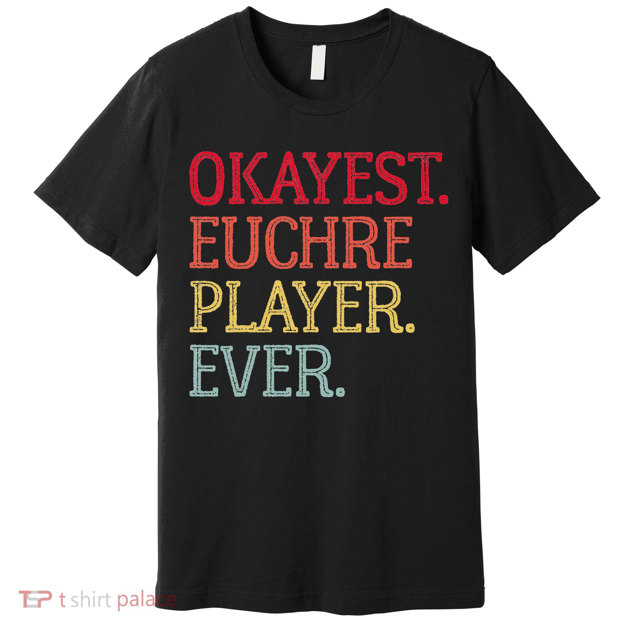 Okayest Euchre Player Ever Funny Euchre Card Game Premium T-Shirt