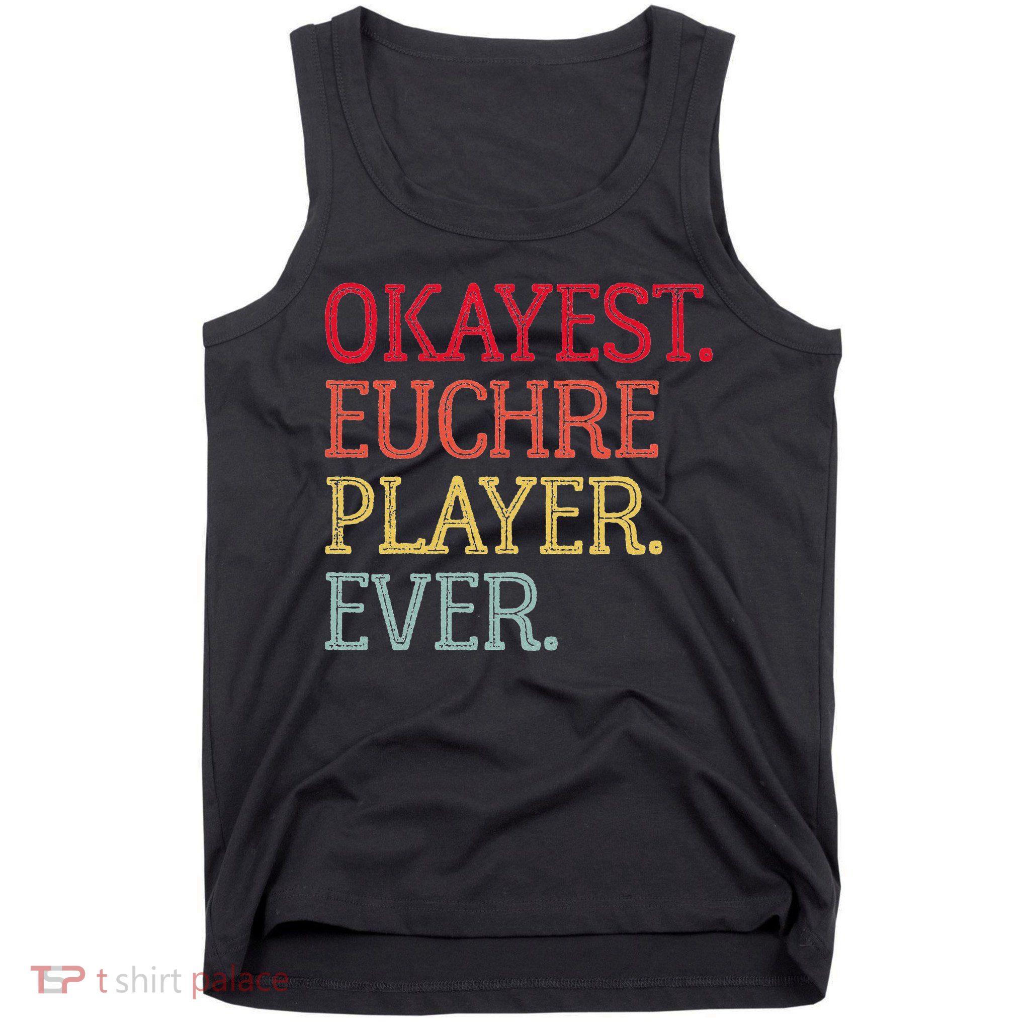 Okayest Euchre Player Ever Funny Euchre Card Game Tank Top