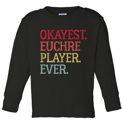 Okayest Euchre Player Ever Funny Euchre Card Game Toddler Long Sleeve Shirt