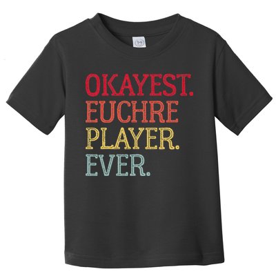 Okayest Euchre Player Ever Funny Euchre Card Game Toddler T-Shirt