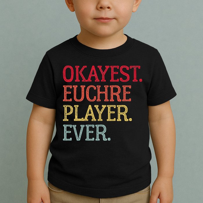 Okayest Euchre Player Ever Funny Euchre Card Game Toddler T-Shirt