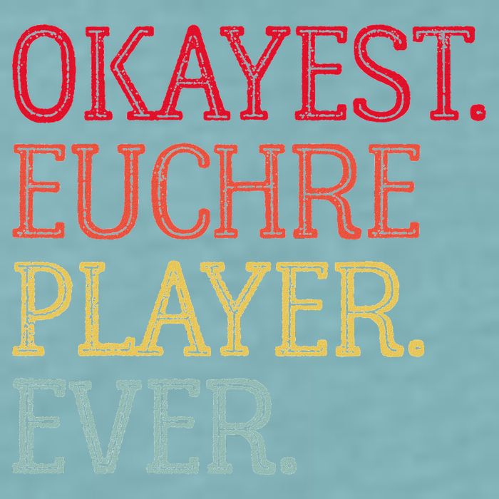 Okayest Euchre Player Ever Funny Euchre Card Game Sueded Cloud Jersey T-Shirt