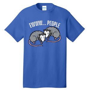 Opossums Ewww People Funny Possum Introvert Tall T-Shirt