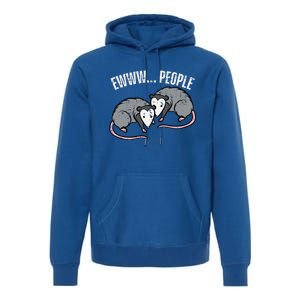 Opossums Ewww People Funny Possum Introvert Premium Hoodie