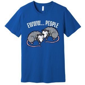 Opossums Ewww People Funny Possum Introvert Premium T-Shirt