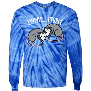 Opossums Ewww People Funny Possum Introvert Tie-Dye Long Sleeve Shirt