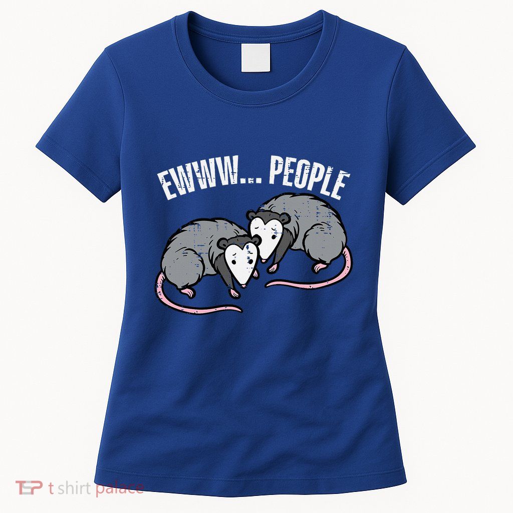 Opossums Ewww People Funny Possum Introvert Women's T-Shirt