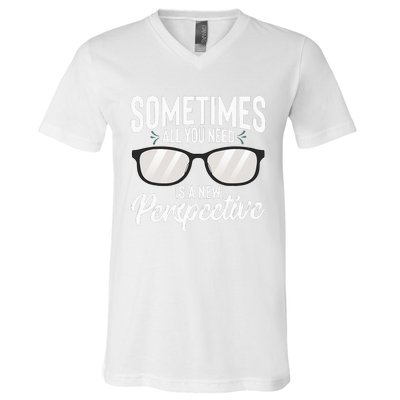 Optician Eyeglasses Sometimes All You Need A New Perspective V-Neck T-Shirt