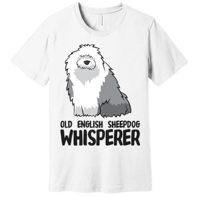 Old English Sheepdog Whisperer Cute Sheepdog Gift Premium T-Shirt